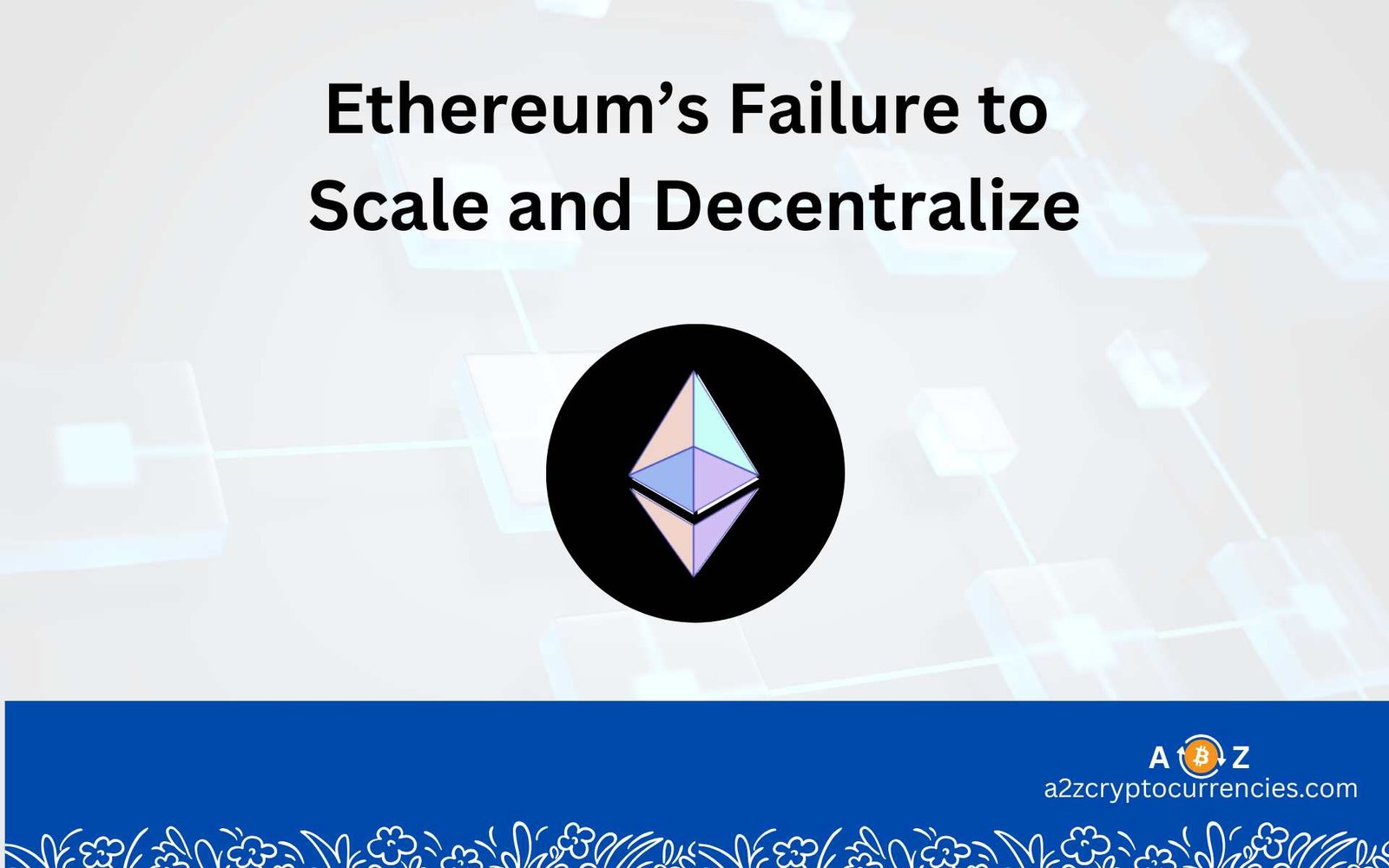 Has Ethereum Failed to Scale and Decentralize